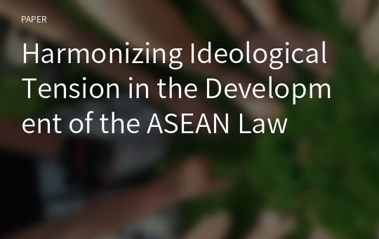 Harmonizing Ideological Tension in the Development of the ASEAN Law