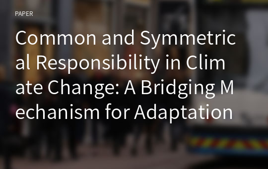 Common and Symmetrical Responsibility in Climate Change: A Bridging Mechanism for Adaptation and Mitigation