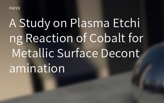 A Study on Plasma Etching Reaction of Cobalt for Metallic Surface Decontamination