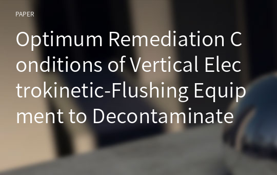 Optimum Remediation Conditions of Vertical Electrokinetic-Flushing Equipment to Decontaminate a Radioactive Soil