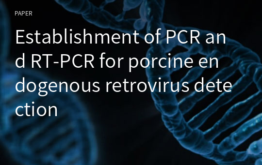Establishment of PCR and RT-PCR for porcine endogenous retrovirus detection