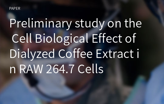Preliminary study on the Cell Biological Effect of Dialyzed Coffee Extract in RAW 264.7 Cells