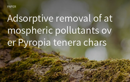 Adsorptive removal of atmospheric pollutants over Pyropia tenera chars