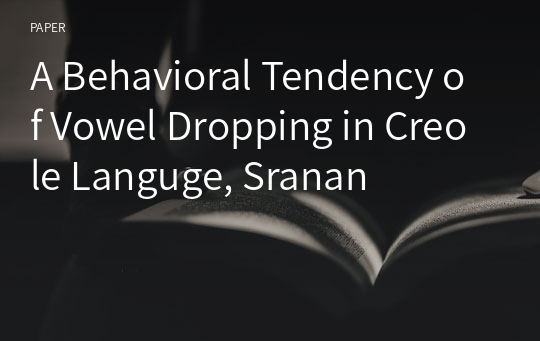 A Behavioral Tendency of Vowel Dropping in Creole Languge, Sranan