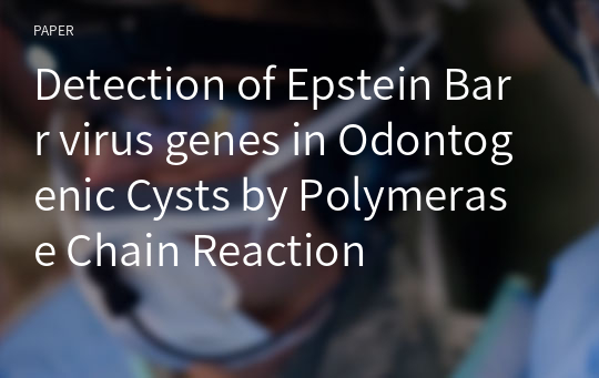 Detection of Epstein Barr virus genes in Odontogenic Cysts by Polymerase Chain Reaction