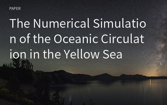 The Numerical Simulation of the Oceanic Circulation in the Yellow Sea