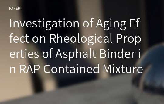 Investigation of Aging Effect on Rheological Properties of Asphalt Binder in RAP Contained Mixture Design Process