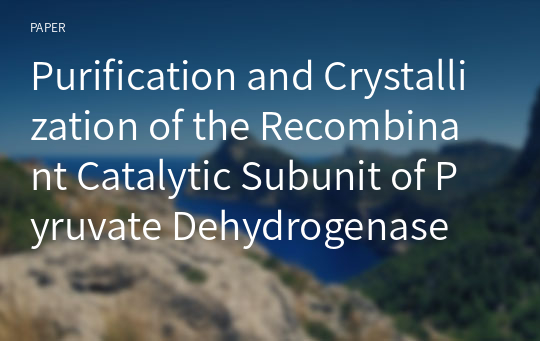 Purification and Crystallization of the Recombinant Catalytic Subunit of Pyruvate Dehydrogenase Phosphatase