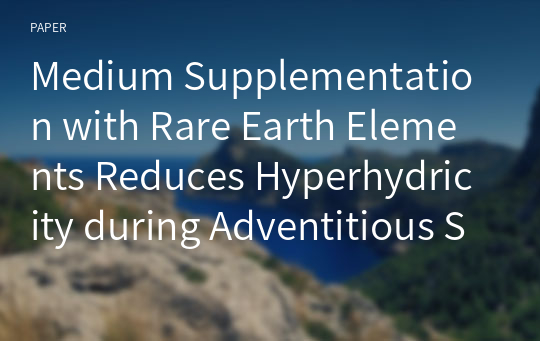 Medium Supplementation with Rare Earth Elements Reduces Hyperhydricity during Adventitious Shoot Multiplication In Vitro of Carnation