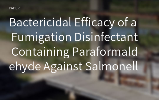 Bactericidal Efficacy of a Fumigation Disinfectant Containing Paraformaldehyde Against Salmonella Typhimurium