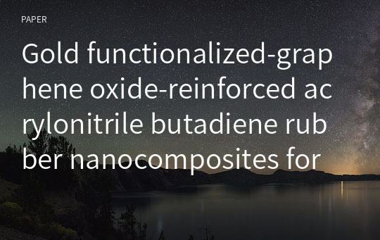 Gold functionalized-graphene oxide-reinforced acrylonitrile butadiene rubber nanocomposites for piezoresistive and piezoelectric applications