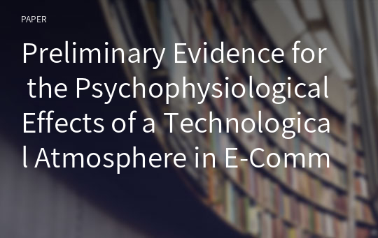 Preliminary Evidence for the Psychophysiological Effects of a Technological Atmosphere in E-Commerce