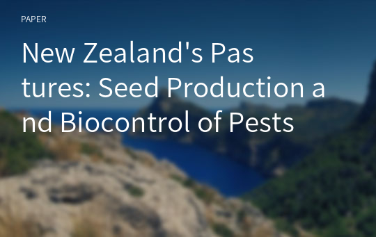 New Zealand&#039;s Pastures: Seed Production and Biocontrol of Pests