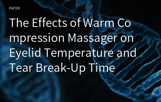 The Effects of Warm Compression Massager on Eyelid Temperature and Tear Break-Up Time