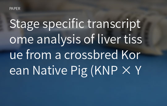 Stage specific transcriptome analysis of liver tissue from a crossbred Korean Native Pig (KNP × Yorkshire)