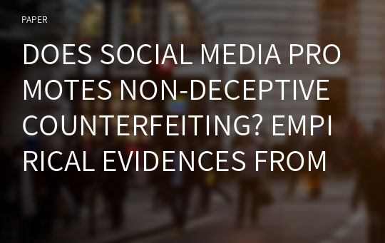 DOES SOCIAL MEDIA PROMOTES NON-DECEPTIVE COUNTERFEITING? EMPIRICAL EVIDENCES FROM INDIA