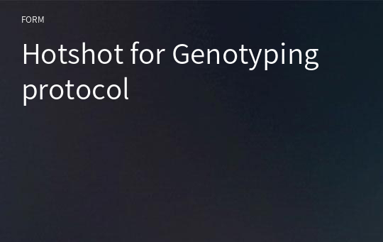 Hotshot for Genotyping protocol