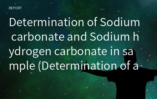 Determination of Sodium carbonate and Sodium hydrogen carbonate in sample (Determination of alkalinity)