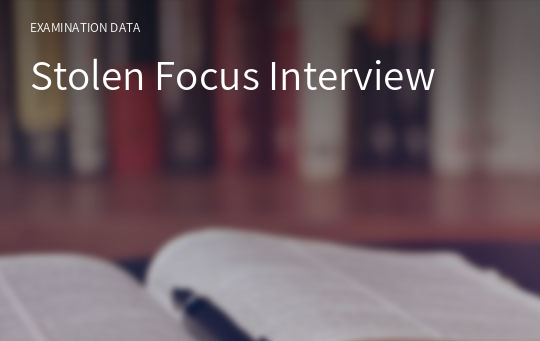 Stolen Focus Interview