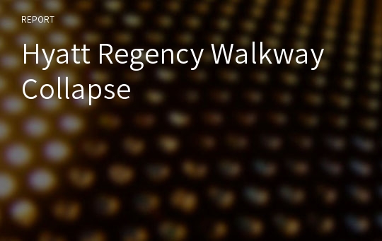 Hyatt Regency Walkway Collapse