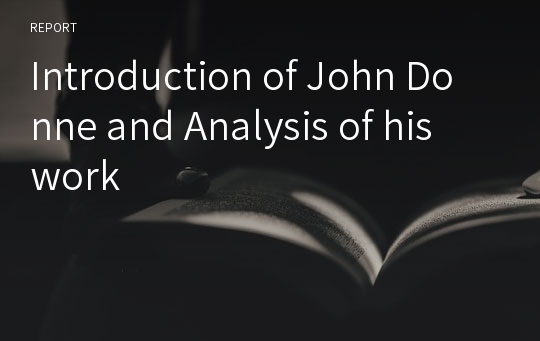 Introduction of John Donne and Analysis of his work