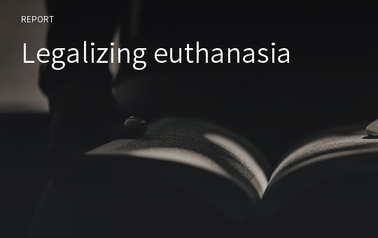 Legalizing euthanasia