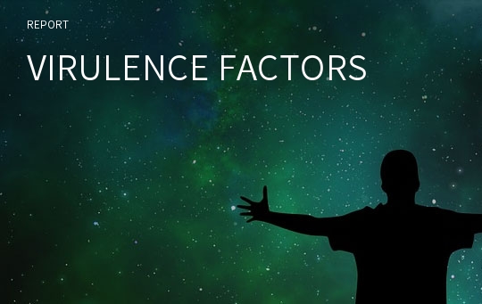 VIRULENCE FACTORS