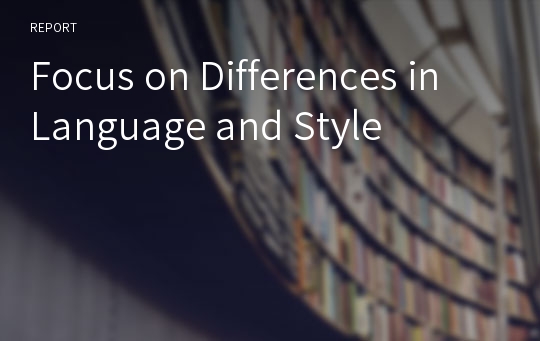 Focus on Differences in Language and Style