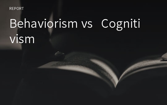 Behaviorism vs   Cognitivism