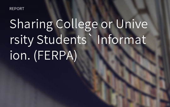 Sharing College or University Students` Information. (FERPA)