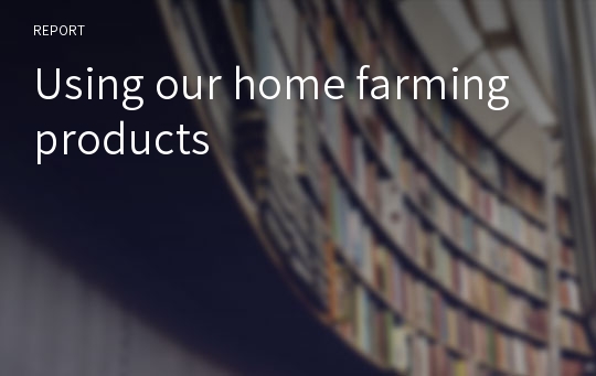 Using our home farming products