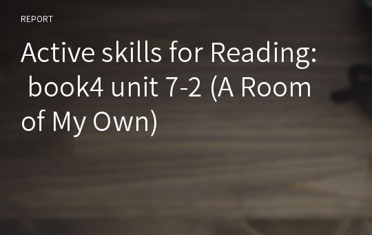 Active skills for Reading: book4 unit 7-2 (A Room of My Own)