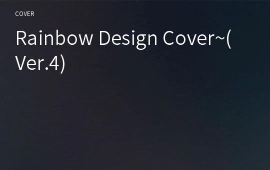 Rainbow Design Cover~(Ver.4)