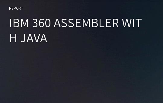 IBM 360 ASSEMBLER WITH JAVA