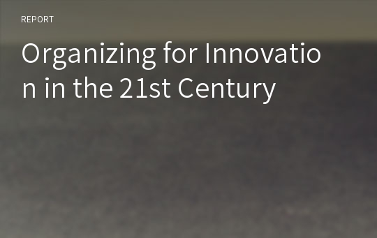 Organizing for Innovation in the 21st Century