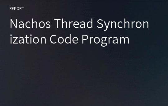 Nachos Thread Synchronization Code Program