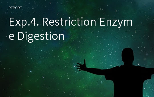 Exp.4. Restriction Enzyme Digestion