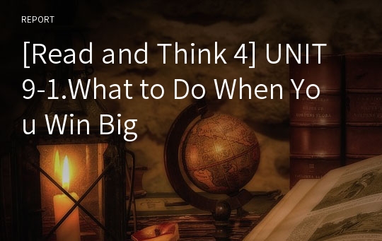 [Read and Think 4] UNIT9-1.What to Do When You Win Big