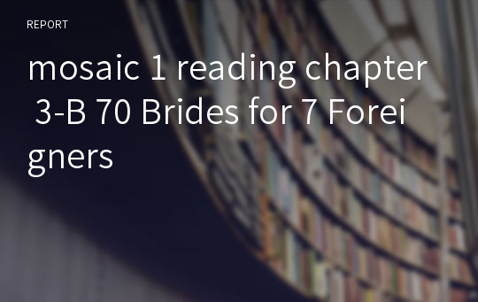 mosaic 1 reading chapter 3-B 70 Brides for 7 Foreigners