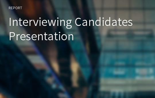 Interviewing Candidates Presentation