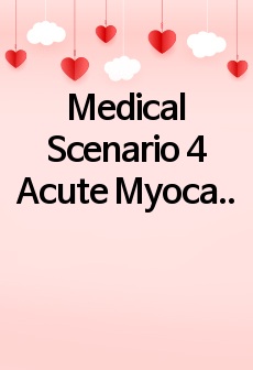 Medical Scenario 4 Acute Myocardial Infarction 사전퀴즈(Pre Simulation QUIZ)+의사처방, 사전퀴즈 문제와 해설 답 번역0, 간호진단 2개