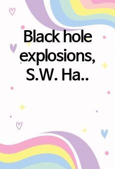 Black hole explosions, S.W. Hawking, 1974, Nnature 248, 30 리뷰