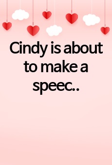 Cindy is about to make a speech