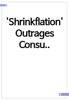 'Shrinkflation' Outrages Consumers